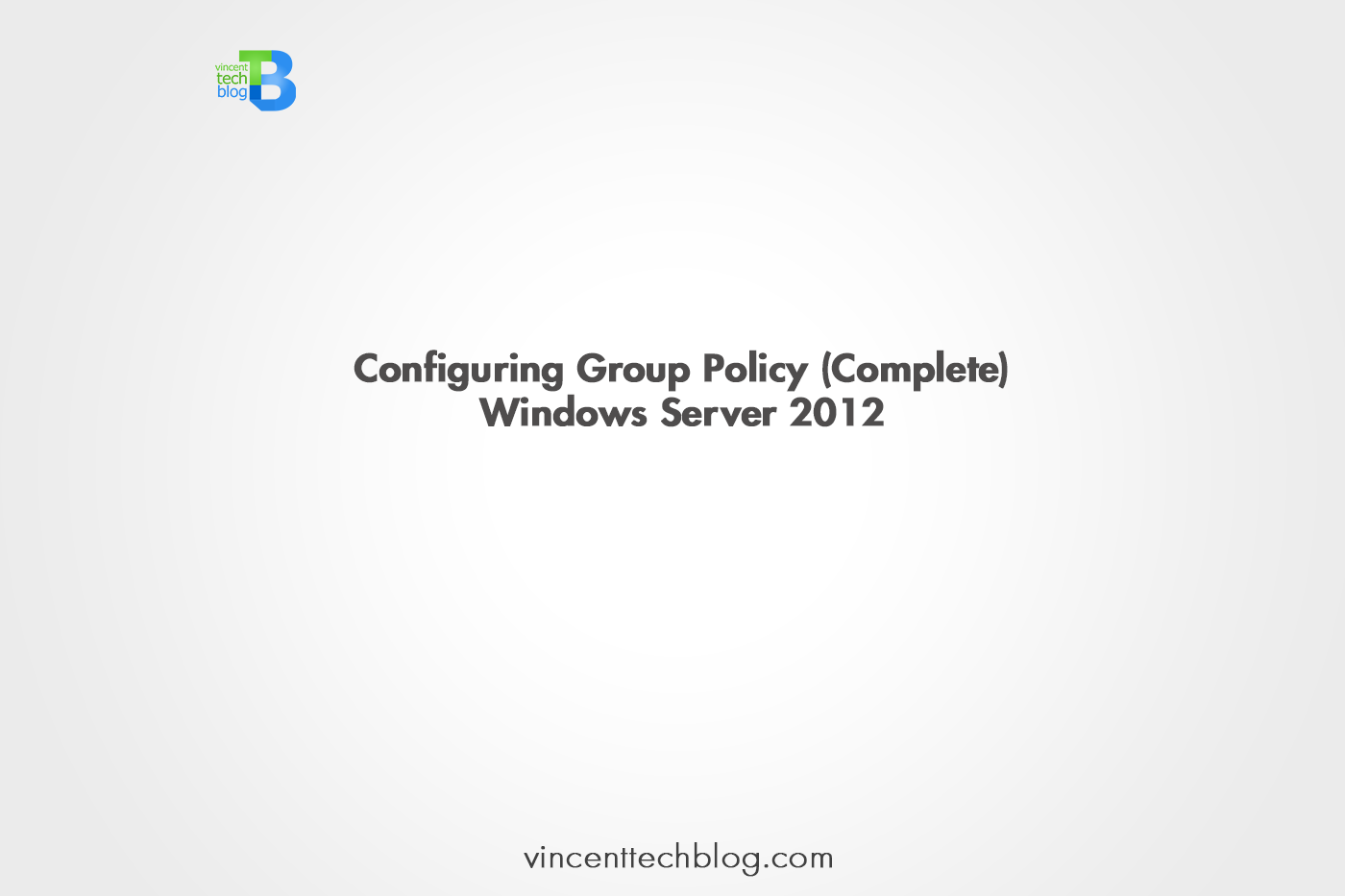 Configuring Group Policy on Windows Server 2012